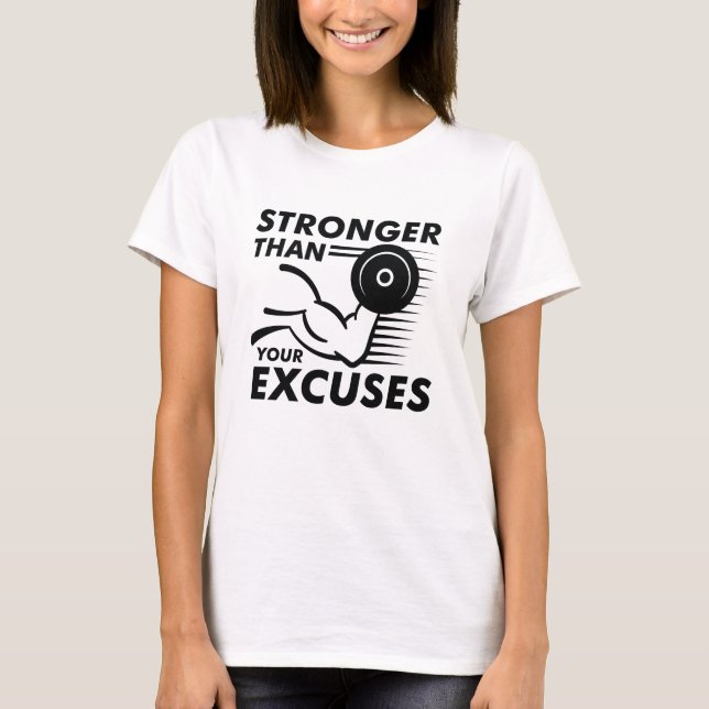 Stronger Than Your Excuses T-Shirt (Front)