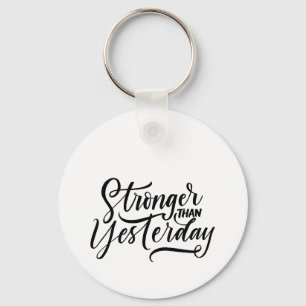 stronger then yesterday keychain