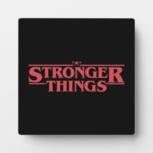 Stronger Things _ Pun Parody Funny Gym Motivation Plaque