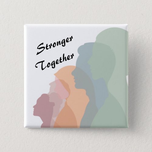 Stronger Together Multi_cultural Diversity  Button