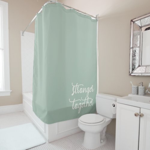 Stronger Together Shower Curtain