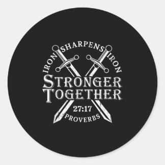 Strongers Together Iron Sharpens Iron Proverbs 27_ Classic Round Sticker