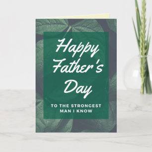 Strongest Man I Know Happy Father's Day Card