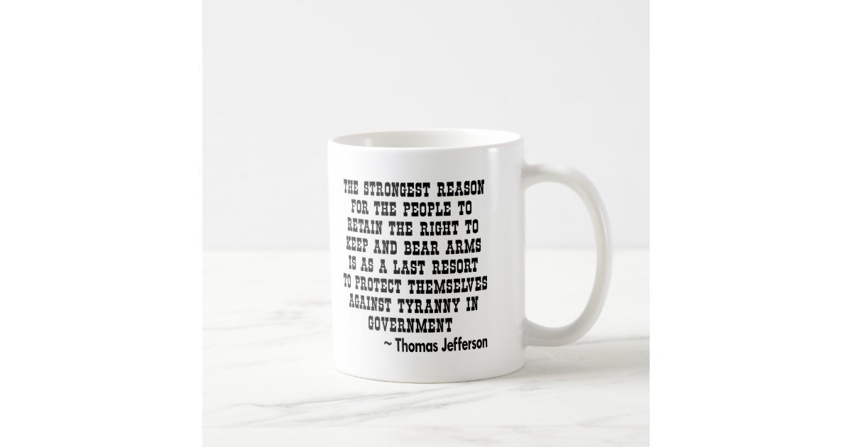 Strongest Reason To Keep & Bear Arms TYRANNY Coffee Mug | Zazzle