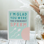 Strongest Sperm | Funny Birthday Card<br><div class="desc">Keep swimming! Our cheeky birthday card features three swimming sperm and an egg,  with "I'm glad you were the strongest sperm."  Customize the inside message or leave as is; default inside message reads "happy birthday."</div>