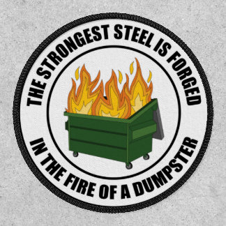 Strongest Steel is Forged in the Dumpster Fire Patch