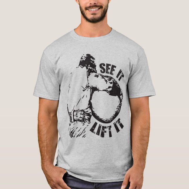 Strongman Atlas Stone Lift - See It Lift It Shirt (Front)