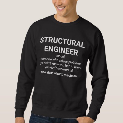 Structural Engineer Definition Humor Quote Sweatshirt