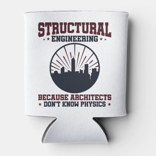Structural Engineer Funny Physics Quote Can Cooler