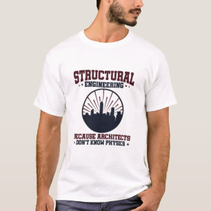 Structural Engineer Funny Physics Quote T-Shirt