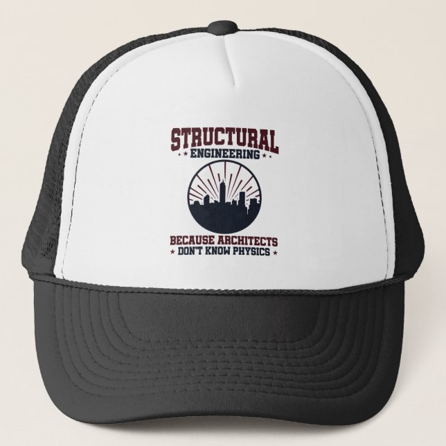 Structural Engineer Funny Physics Quote Trucker Hat (Front)