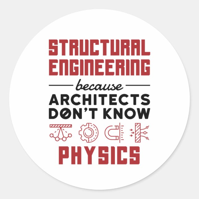 Structural Engineering Sarcastic Physics Saying Classic Round Sticker (Front)