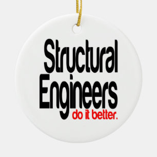 Structural Engineers Do It Better Ceramic Ornament