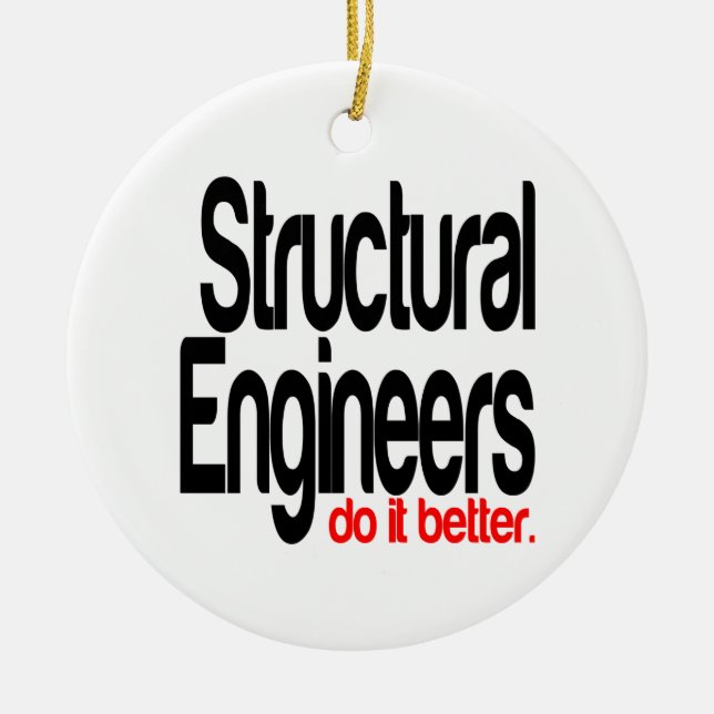 Structural Engineers Do It Better Ceramic Ornament (Front)