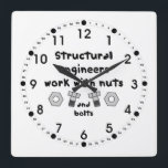 Structural Engineers Work Square Wall Clock<br><div class="desc">Structural engineers work with nuts and bolts text is a funny gift design for structural engineers and college students at back to school, birthdays, holidays and graduation.</div>