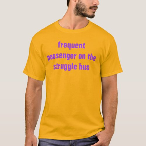 struggle bus T_Shirt