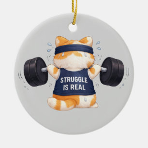 Struggle is Real Ceramic Ornament