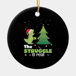 Struggle Is Real Dinosaur Christmas Tree   Ceramic Ornament