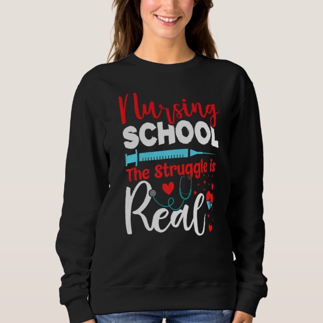 Struggle Is Real Student Nurse Diligent Nursing Sc Sweatshirt (Front)