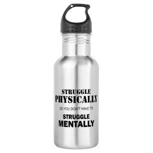 Struggle Physically Not Mentally Stainless Steel Water Bottle