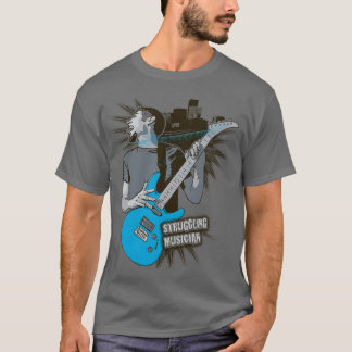 Struggling Musician T-Shirt