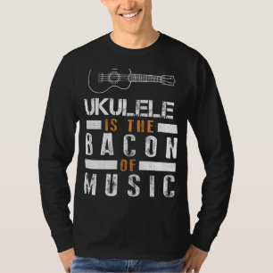 Strumming Smiles: Ukulele is the Bacon of Music Te T-Shirt