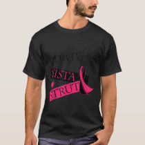 Strut Sista Strut Breast Cancer  T-Shirt