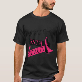 Strut Sista Strut Breast Cancer  T-Shirt