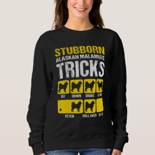 Stubborn Alaskan Malamute Tricks  Malamute Sweatshirt