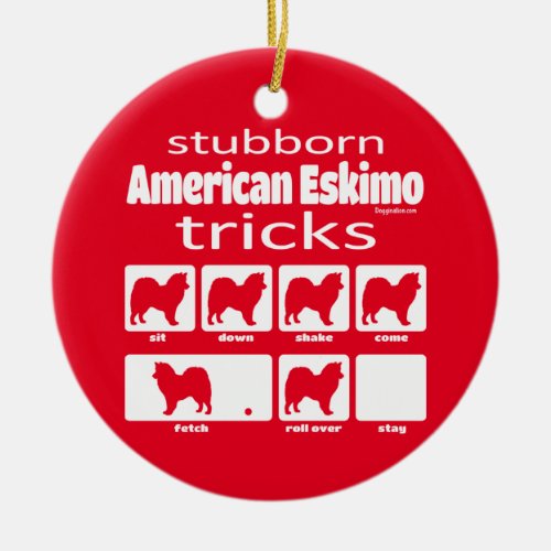 Stubborn American Eskimo Tricks Ceramic Ornament