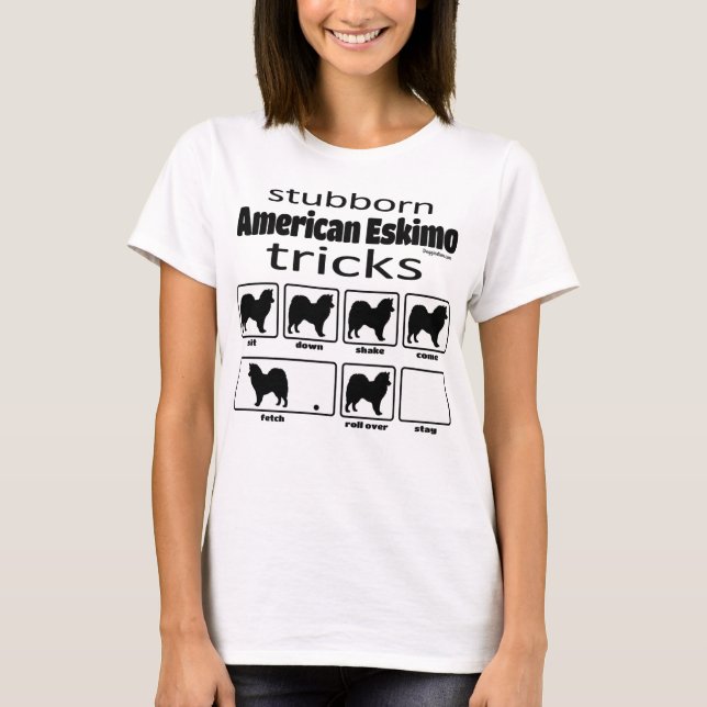 Stubborn American Eskimo Tricks T-Shirt (Front)