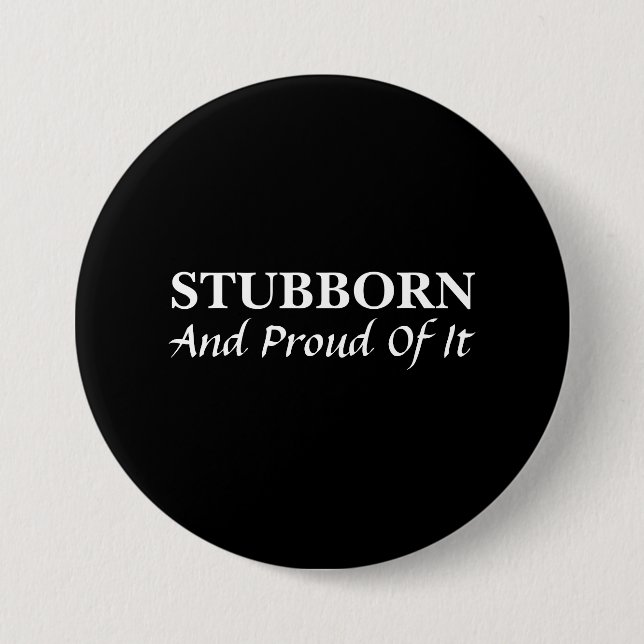 Stubborn And Proud Of It  Button (Front)