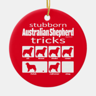 Stubborn Australian Shepherd Tricks Ceramic Ornament