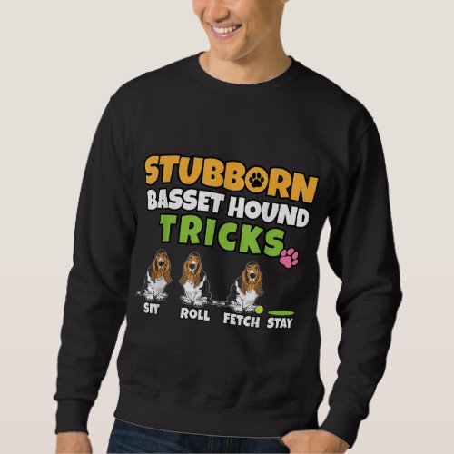 Stubborn Basset Hound Tricks I Dog Lover I Basset  Sweatshirt