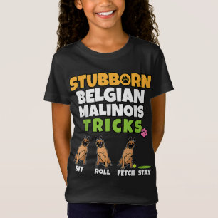 Stubborn Belgian Malinois Tricks I Dog Lover Funny T-Shirt