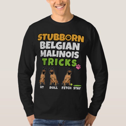 Stubborn Belgian Malinois Tricks I Dog Lover Funny T_Shirt