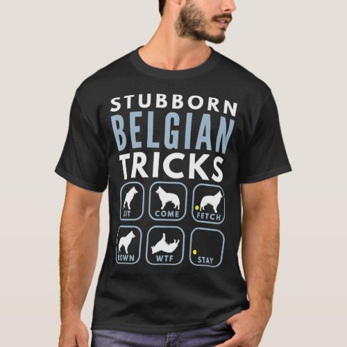 Stubborn Belgian Tervuren Tricks _ Dog Training T_Shirt