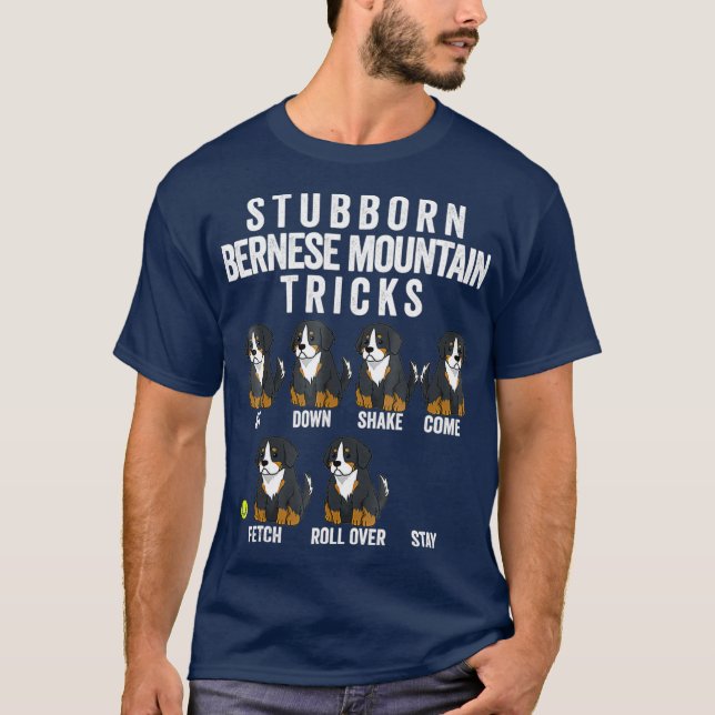 Stubborn Bernese Mountain Dog Tricks  Berner T-Shirt (Front)