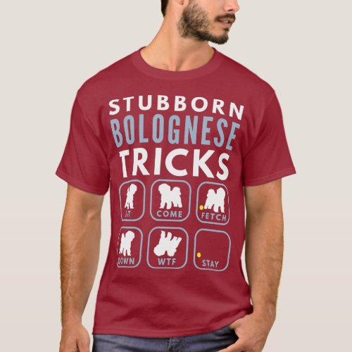 Stubborn Bichon Bolognese Tricks _ Dog Training T_Shirt