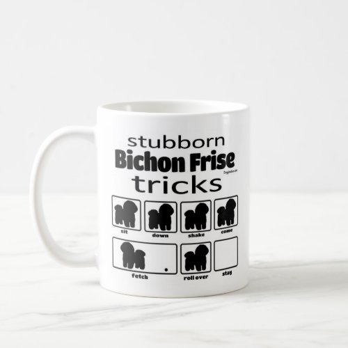 Stubborn Bichon Frise Tricks Coffee Mug