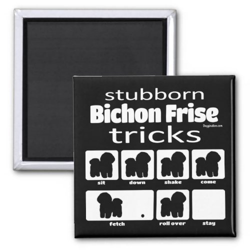 Stubborn Bichon Frise Tricks Magnet