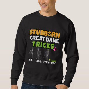 Stubborn Black Great Dane Tricks  Dog Sweatshirt