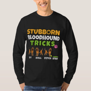 Stubborn Bloodhound Tricks I Dog Lover I Funny Blo T-Shirt