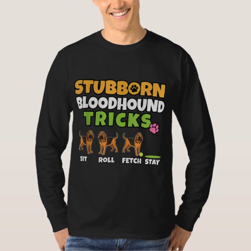 Stubborn Bloodhound Tricks I Dog Lover I Funny Blo T_Shirt