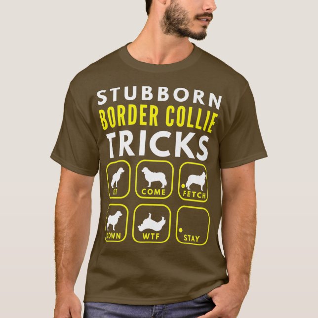 Stubborn Border Collie Tricks - Dog Training T-Shirt (Front)