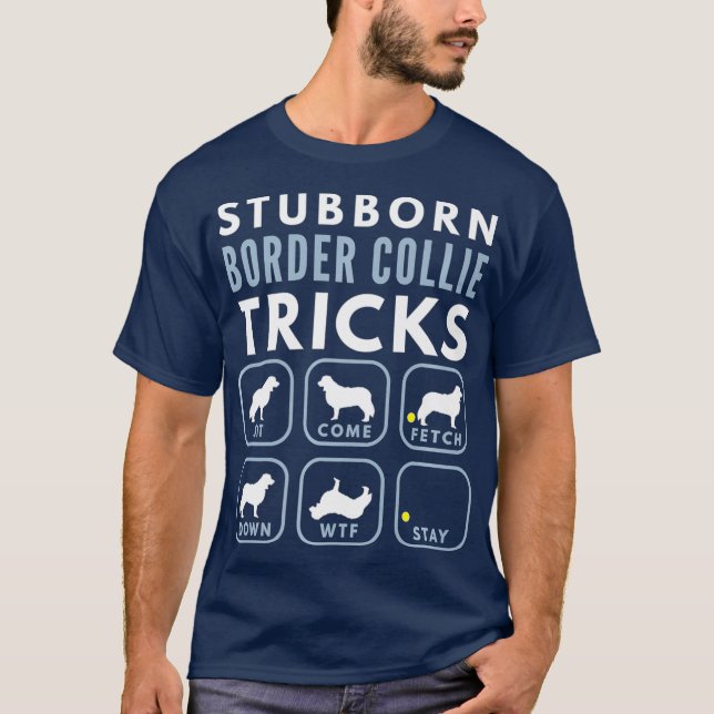 Stubborn Border Collie Tricks - Dog Training T-Shirt (Front)