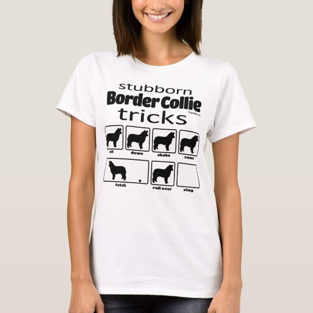 Stubborn Border Collie Tricks T-Shirt (Front)