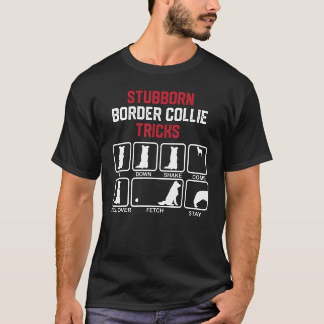 Stubborn Border Collie Tricks T-Shirt (Front)