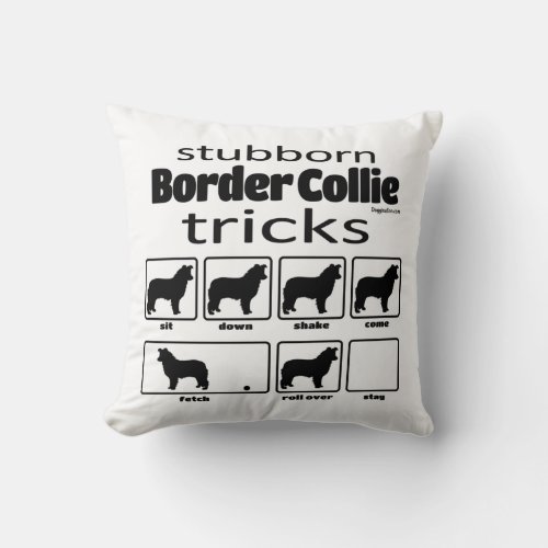 Stubborn Border Collie Tricks Throw Pillow