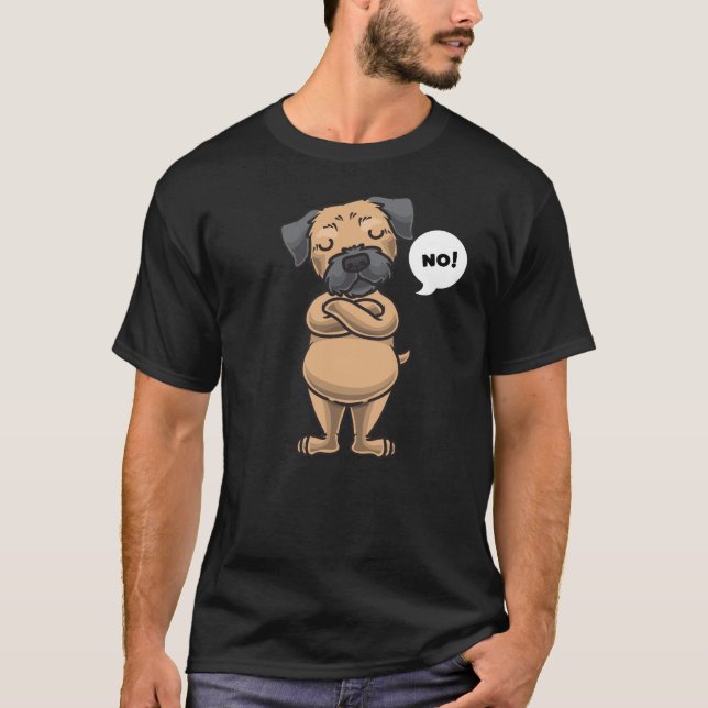 Stubborn border terrier dog funny T-Shirt (Front)